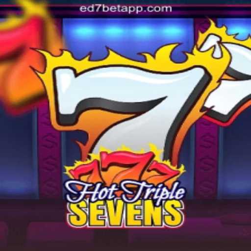 Exploring HotTripleSevens: The Thrilling New Slot Game on ED7.BET